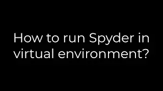 Python :How to run Spyder in virtual environment?(5solution)