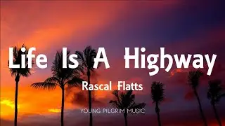 Rascal Flatts - Life Is A Highway (Lyrics)