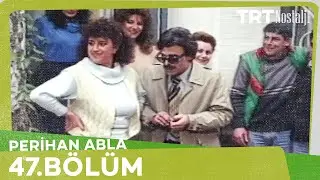 Perihan Abla 47. Bölüm