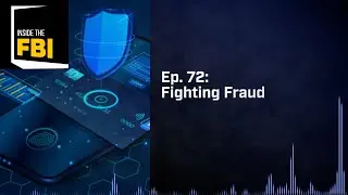 Inside the FBI Podcast: Fighting Fraud
