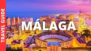 Malaga Spain Travel Guide: 16 BEST Things To Do In Málaga