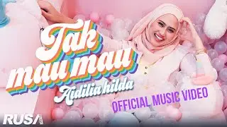 Aidilia Hilda - Tak Mau Mau [Official Music Video]