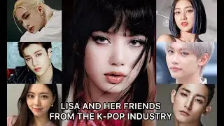 LISA AND HER FRIENDS FROM THE K-POP INDUSTRY!