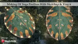 Making Of Yoga Pavilion With Sketchup & Vray 6