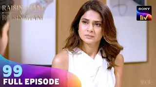 Anushka और Virat को Harsh से मिला धोखा | Raisinghani vs Raisinghani | Ep 99 | Full Episode