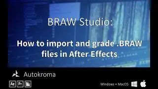 BRAW Studio : How to Import and Grade .BRAW files in After Effects