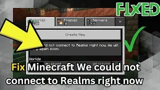 How to Fix Minecraft We could not connect to Realms right now. We will try again soon