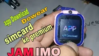 Tutoriall cara aktipkan simcard jam imo ke premium/internet melalui aplikasi Dowear