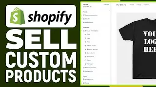 How To Create And Sell Custom Products On Shopify (2024) Step-By-Step