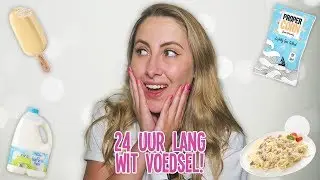 24 UUR alleen maar WIT VOEDSEL eten! 🍦