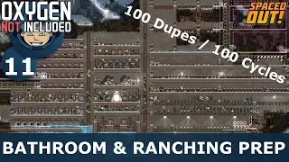 BATHROOM & RANCHING PREP - Ep. 11 - Oxygen Not Included (100 Dupes / 100 Cycles Challenge)