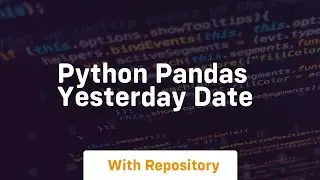 python pandas yesterday date