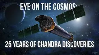 Eye on the Cosmos: 25 Years of Chandra Discoveries