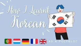 How I Taught Myself Korean 🇰🇷 As A Polyglot. Fluent in 5 Languages 🇵🇹 🇱🇺 🇩🇪 🇫🇷 🇬🇧