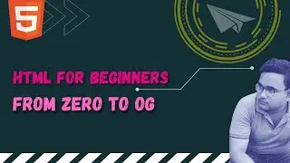 HTML Full Course for Beginners | From Zero to OG | Master HTML with Complete All-in-One Tutorial