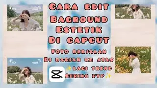 CARA EDIT BAGROUND ESTETIK DENGAN FOTO BERJALAN KE ATAS DI CAPCUT LAGI TREND‼️