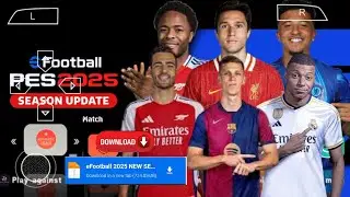 🤑🤑EFOOTBALL PES 2025 PPSSPP Full Update Transfers & Kits 2025 Real Faces Camera PS5 English Version