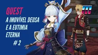 QUEST | A IMOVÍVEL DEUSA E A EUTIMIA ETERNA #2 | Confissões de Um Forasteiro | Genshin Impact 2.0