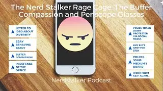 The Nerd Stalker Rage Cage, The Buffer Compassion and Periscope Glasses