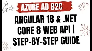 Azure AD B2C Integration with Angular 18 & .NET Core 8 API | Step-by-Step Guide & Code Change | EP13