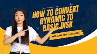 How to Convert Dynamic Disk to Basic Disk Without Any Data Loss