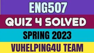 Eng507 Quiz 4 Spring 2023/ Eng507 Quiz 4 Solved Spring 2023/ Eng507 Quiz 4 2023