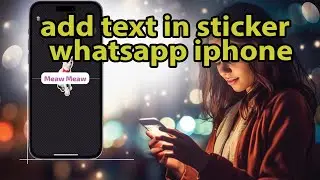 How to Add Text in Sticker Whatsapp iPhone