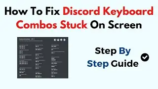 How To Fix Discord Keyboard Combos Stuck On Screen