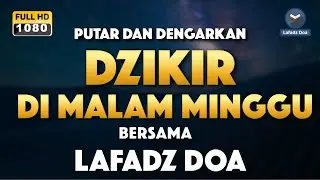 DZIKIR MALAM / DZIKIR PETANG SESUAI SUNNAH | Malam Minggu - Lafadz Doa