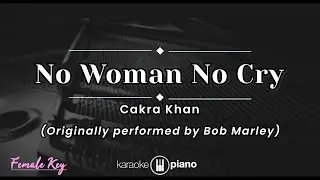 No Woman No Cry - Cakra Khan (KARAOKE PIANO - FEMALE KEY)