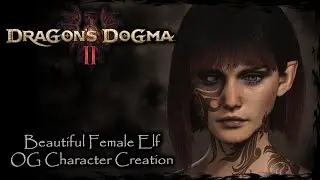 DRAGON'S DOGMA 2 || Beautiful Female Elf [Original Character #4] - Female Character Creation