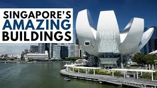 SINGAPORE'S 10 MOST AMAZING BUILDINGS