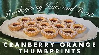 CRANBERRY ORANGE THUMBPRINTS | Thanksgiving Sides & Sweet pt.10