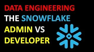 The SnowFlake Data Engineer Versus the Developer