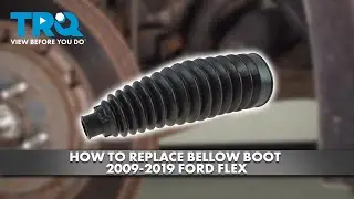 How to Replace Bellows Boot 2009-2019 Ford Flex