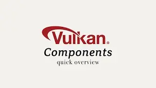 A Quick Overview of Vulkan Components