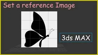 How to set up a reference image in 3ds MAX