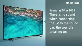 [2022] Samsung TV: How to solve no sound issue when connecting Samsung TV to the Sound bar