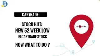 Cartrade share analysis| stock hits new 52 week low in cartrade stock| now what to do?
