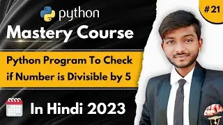 Python Program To Check If Number Is Divisible By 5 Or 7 | Python Mastery Course | CodeWithShani