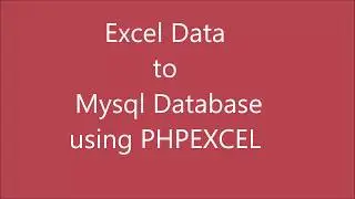 How to Import Excel Data into MySQL Database using PHP | PHP Tutorial | PHPEXCEL