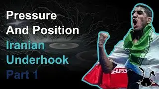 Pressure and Position | Iranian Underhook | Part 1