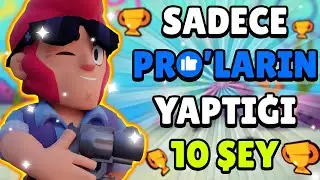 SADECE PROLARIN YAPTIĞI 10 ŞEY😉 Brawl Stars