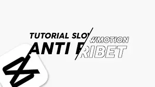 TUTORIAL SLOWMOTION ANTI RIBET HANYA DI CAPCUT!?