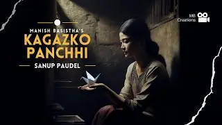 Kagazko Panchhi | Sanup Paudel | Manish Basistha | Kalyan Singh | Bhaskar Swar - Official Video