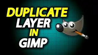 How To Duplicate A Layer In GIMP - Full Guide