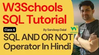 W3Schools SQL Tutorial | Class 6. W3Schools SQL AND OR NOT Operator By Sandeep Dalal | For Beginners