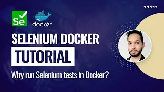 Selenium Docker tutorial | Why run Selenium tests in Docker?