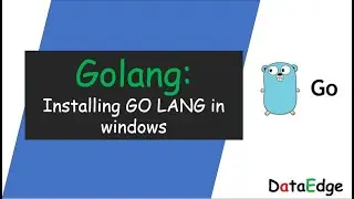 GO LANG #02 - Installing GO LANG in windows || DataEdge Systems