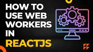 Web workers in ReactJs | integrate web workers for CPU-intensive work | Optimizing React application